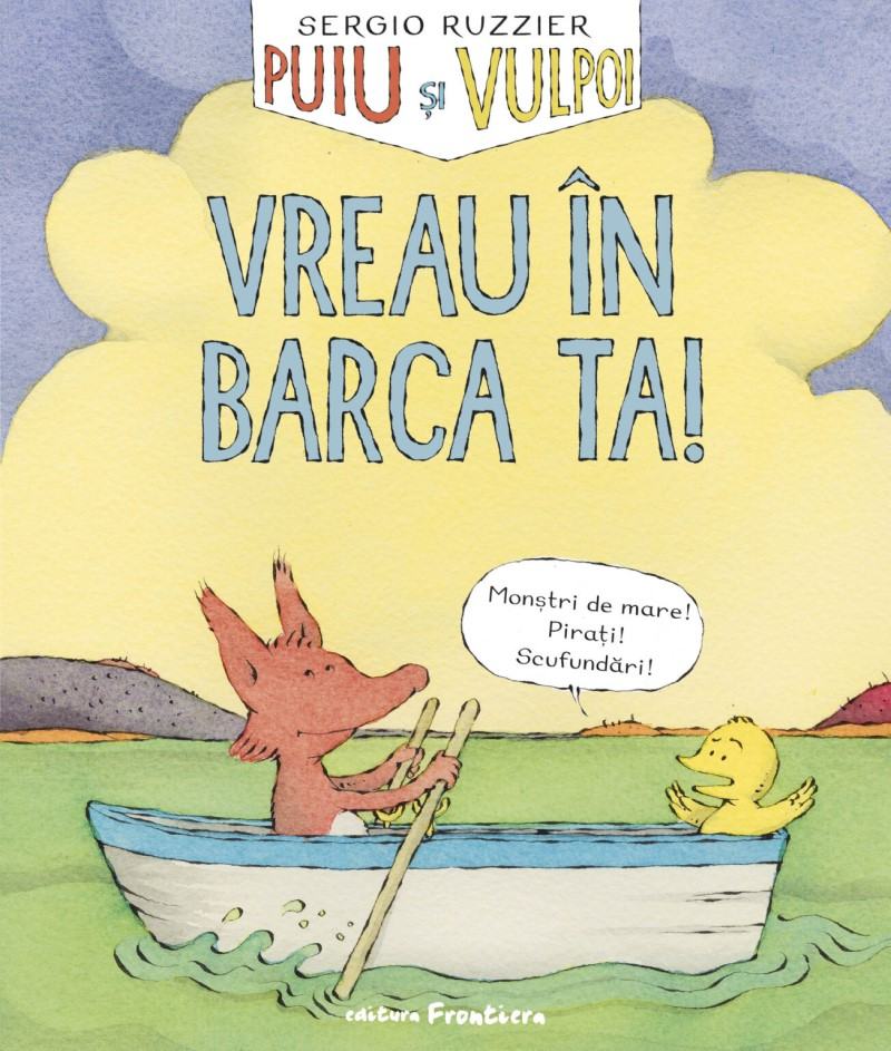 Nou volum din seria de banda desenata pentru copii Puiu si Vulpoi de Sergio Ruzzier: Vreau in barca ta!